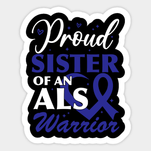 Als Awareness Brother Proud Sister Of An ALS Warrior Sticker